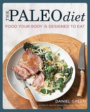 Cover art for The Paleo Diet: Food Your Body is Designed to Eat by Daniel Green (2014-01-16)