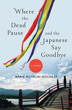 Cover art for Where the Dead Pause, and the Japanese Say Goodbye: A Journey