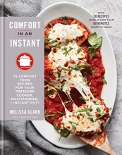 Cover art for Comfort in an Instant: 75 Comfort Food Recipes for Your Pressure Cooker, Multicooker, and Instant Pot