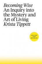 Cover art for Becoming Wise: An Inquiry into the Mystery and Art of Living