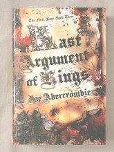 Cover art for Last Argument of Kings [The First Law: Book Three] (The First Law, 3)