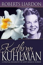 Cover art for Kathryn Kuhlman: A Spiritual Biography of God's Miracle Worker