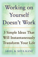 Cover art for Working on Yourself Doesn't Work: The 3 Simple Ideas That Will Instantaneously Transform Your Life