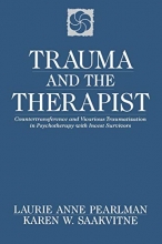Cover art for Trauma and the Therapist: Countertransference and Vicarious Traumatization in Psychotherapy with Incest Survivors