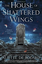Cover art for The House of Shattered Wings (A Dominion of the Fallen Novel)