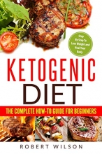 Cover art for Ketogenic Diet: The Complete How-To Guide For Beginners: Ketogenic Diet For Beginners: Step By Step To Lose Weight And Heal Your Body