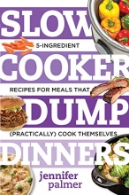 Cover art for Slow Cooker Dump Dinners: 5-Ingredient Recipes for Meals That (Practically) Cook Themselves (Best Ever)
