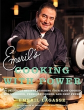 Cover art for Emeril's Cooking with Power: 100 Delicious Recipes Starring Your Slow Cooker, Multi Cooker, Pressure Cooker, and Deep Fryer