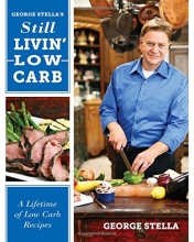 Cover art for George Stella's Still Livin' Low Carb: A Lifetime of Low Carb Recipes