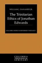 Cover art for The Trinitarian Ethics of Jonathan Edwards (Columbia Series in Reformed Theology)
