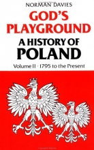 Cover art for God's Playground: A History of Poland, Vol. 2: 1795 to the Present