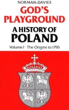 Cover art for God's Playground: A History of Poland, Vol. 1: The Origins to 1795
