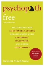 Cover art for Psychopath Free (Expanded Edition): Recovering from Emotionally Abusive Relationships With Narcissists, Sociopaths, and Other Toxic People
