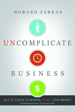 Cover art for Uncomplicate Business: All It Takes Is People, Time, and Money