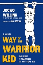 Cover art for Way of the Warrior Kid: From Wimpy to Warrior the Navy SEAL Way: A Novel