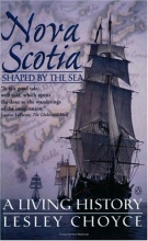 Cover art for Nova Scotia : Shaped by the Sea : A Living History