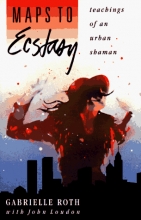 Cover art for Maps to Ecstasy: Teachings of an Urban Shaman