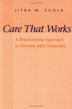 Cover art for Care That Works: A Relationship Approach to Persons with Dementia