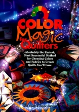 Cover art for Color Magic for Quilters: Absolutely the Easiest, Most Successful Method for Choosing Colors and Fabrics to Create Quilts You'll Love