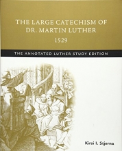 Cover art for The Large Catechism of Dr. Martin Luther, 1529: The Annotated Luther, Study Edition