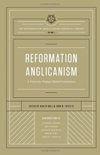 Cover art for Reformation Anglicanism (The Reformation Anglicanism Essential Library, Volume 1): A Vision for Today's Global Communion