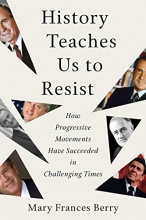 Cover art for History Teaches Us to Resist: How Progressive Movements Have Succeeded in Challenging Times
