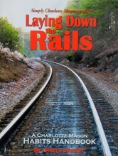 Cover art for Laying down the Rails : A Charlotte Mason Habits Handbook
