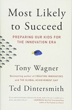 Cover art for Most Likely to Succeed: Preparing Our Kids for the Innovation Era