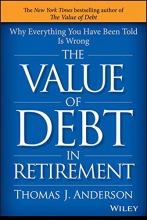 Cover art for The Value of Debt in Retirement: Why Everything You Have Been Told Is Wrong