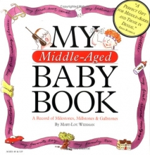Cover art for My Middle-Aged Baby Book: A Record of Milestones, Millstones & Gallstones