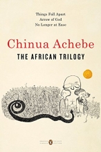 Cover art for The African Trilogy: Things Fall Apart; Arrow of God; No Longer at Ease (Penguin Classics Deluxe Edition)