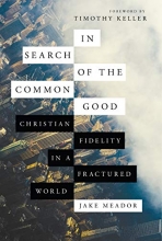 Cover art for In Search of the Common Good: Christian Fidelity in a Fractured World