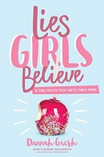 Cover art for Lies Girls Believe: And the Truth that Sets Them Free (Lies We Believe)