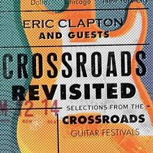 Cover art for Crossroads Revisited Selections From The Crossroads Guitar Festivals