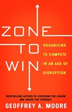 Cover art for Zone to Win: Organizing to Compete in an Age of Disruption