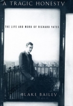 Cover art for A Tragic Honesty: The Life and Work of Richard Yates