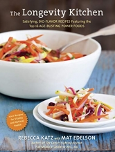 Cover art for The Longevity Kitchen: Satisfying, Big-Flavor Recipes Featuring the Top 16 Age-Busting Power Foods [120 Recipes for Vitality and Optimal Health]
