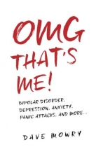 Cover art for OMG That's Me!: Bipolar Disorder, Depression, Anxiety, Panic Attacks, and More...