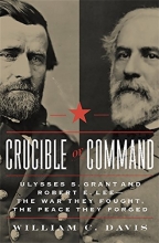 Cover art for Crucible of Command: Ulysses S. Grant and Robert E. Lee--The War They Fought, the Peace They Forged