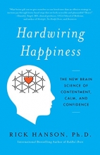 Cover art for Hardwiring Happiness: The New Brain Science of Contentment, Calm, and Confidence