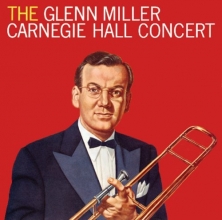 Cover art for Miller, Glenn The Carnegie Hall Concert Mainstream Jazz