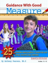 Cover art for Guidance with Good Measure: 25 Awesome Measurable Classroom and Group Counseling Lessons w/ CD