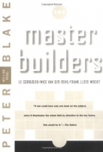 Cover art for Master Builders: Le Corbusier, Mies van der Rohe, and Frank Lloyd Wright (Norton Library)