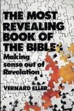 Cover art for The most revealing book of the Bible: making sense out of Revelation