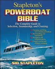 Cover art for Stapleton's Powerboat Bible: The Complete Guide to Selection, Seamanship, and Cruising