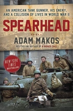 Cover art for Spearhead: An American Tank Gunner, His Enemy, and a Collision of Lives in World War II