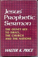 Cover art for Jesus' prophetic sermon: The Olivet key to Israel, the church, and the nations,