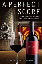 Cover art for A Perfect Score: The Art, Soul, and Business of a 21st-Century Winery