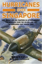 Cover art for Hurricanes Over Singapore: RAF, RNZAF and NEI Fighters in Action Against the Japanese Over the Island and the Netherlands East Indies, 1942