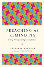 Cover art for Preaching as Reminding: Stirring Memory in an Age of Forgetfulness